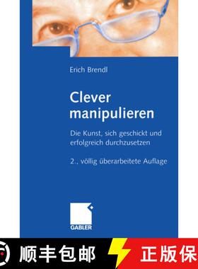 【3-4周达】Clever manipulieren: Die Kunst, sich geschickt und erfolgreich durchzusetzen (2. Auflage 2... [9783322828705]