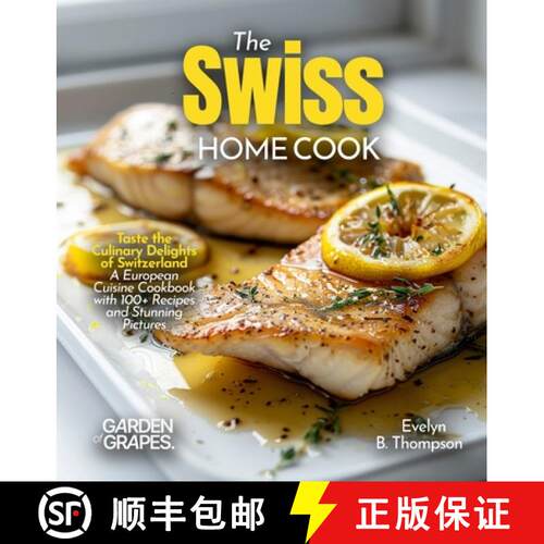 【3-4周达】The Swiss Home Cook: Taste the Culinary Delights of Switzerland - A European Cuisine Cookb... [9798349552359]