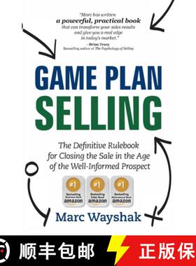 预订 Game Plan Selling: The Definitive Rulebook for Closing the Sale in the Age of the Well-Informed ... [9780985411312]