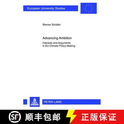 【2-3周达】Advancing Ambition : Interests and Arguments in EU Climate Policy-Making [9783631636220]