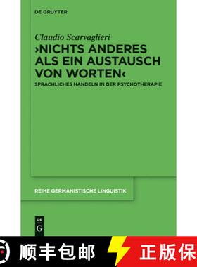 【3-4周达】＞Nichts Anderes ALS Ein Austausch Von Worten: Sprachliches Handeln in Der Psychotherapie [9783110318852]