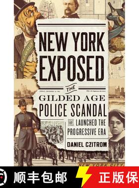 【3-4周达】New York Exposed!: How a Police Scandal Shocked the Nation and Launched the Progressive Era [9780199837007]