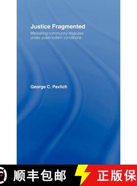 【3-4周达】精装 Justice Fragmented : Mediating Community Disputes Under Postmodern Conditions [9780415113120]
