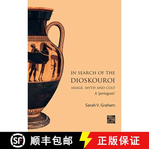 【3-4周达】In Search of the Dioskouroi. Image, Myth and Cult: A 'Periegesis' [9781803278230]