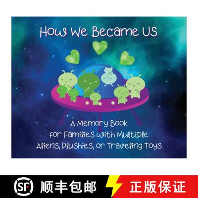 【3-4周达】How We Became Us: A Memory Book for Families with Multiple Aliens, Plushies, or Traveling ... [9781737542063]