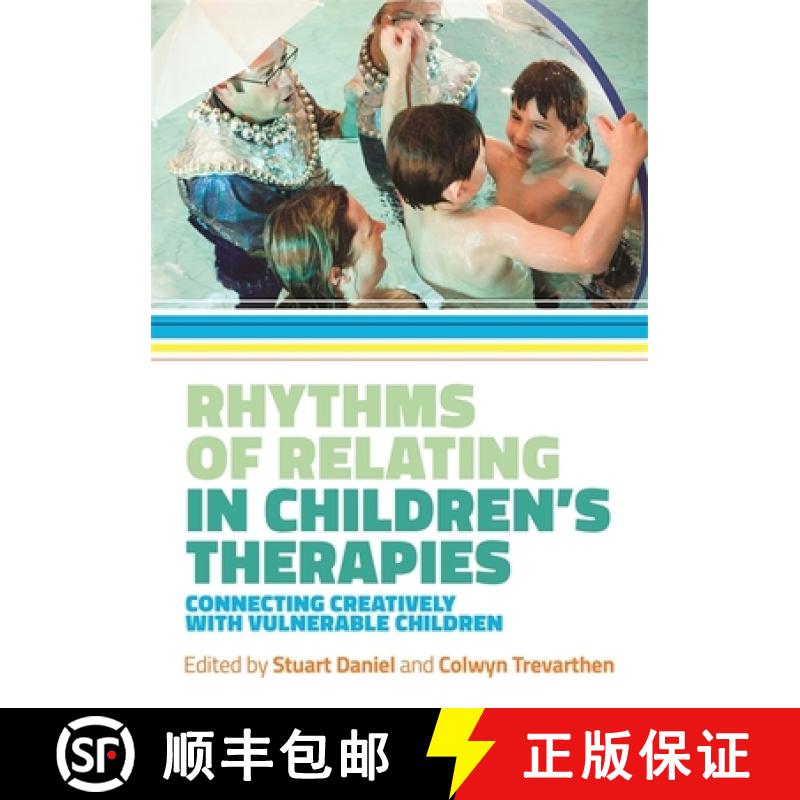 【3-4周达】Rhythms of Relating in Children's Therapies: Connecting Creatively with Vulnerable Children [9781785920356]