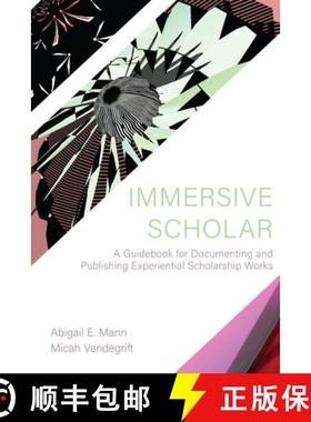 预订 Immersive Scholar: A Guidebook for Documenting and Publishing Experiential Scholarship Works [9781469664279]