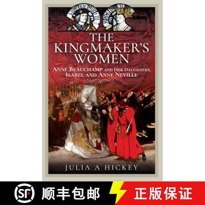 【3-4周达】The Kingmaker's Women: Anne Beauchamp and Her Daughters, Isabel and Anne Neville [9781399064859]