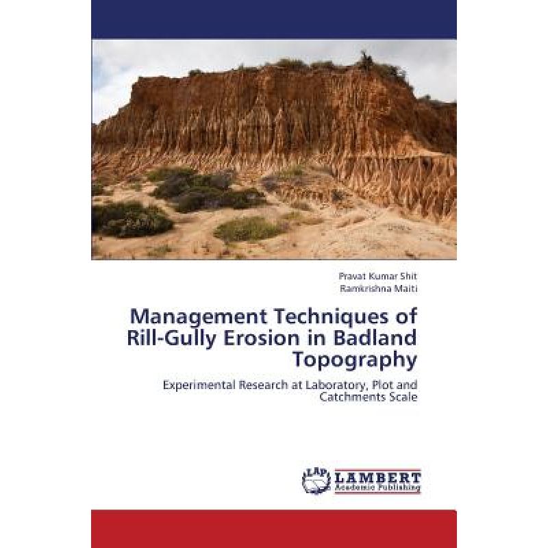 【4周达】Management Techniques of Rill-Gully Erosion in Badland Topography[9783659324093]-封面