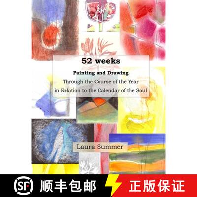 预订 52 weeks Painting and Drawing Through the Course of the Year In Relation to the Calendar of the ... [9781716033698]