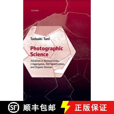 【3-4周达】Photographic Science: Advances in Nanoparticles, J-Aggregates, Dye Sensitization, and Orga... [9780199572953]