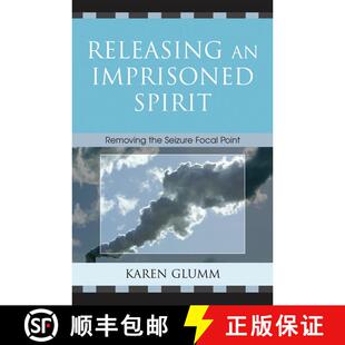 【3-4周达】Releasing an Imprisoned Spirit : Removing the Seizure Focal Point [9780761835653]