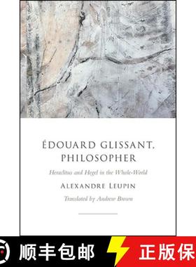 预订 Édouard Glissant, Philosopher : Heraclitus and Hegel in the Whole-World [9781438483269]