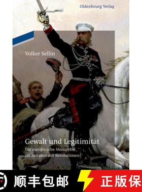 【3-4周达】Gewalt und Legitimität：Die europäische Monarchie im Zeitalter der Revolutionen [9783110485271]