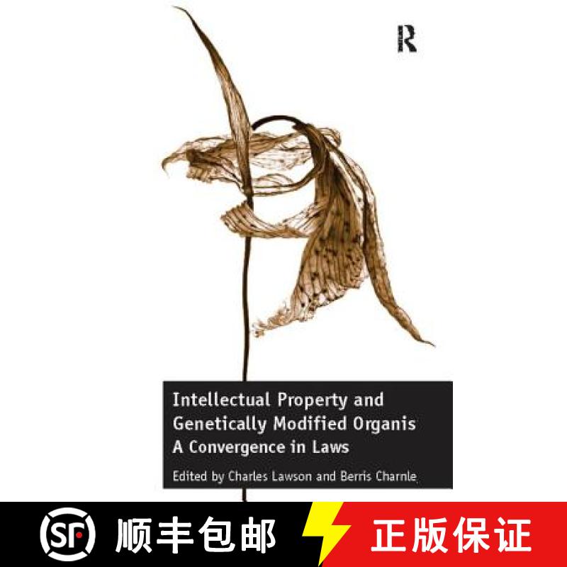 【3-4周达】Intellectual Property and Genetically Modified Organisms: A Convergence in Laws [9781138088528]