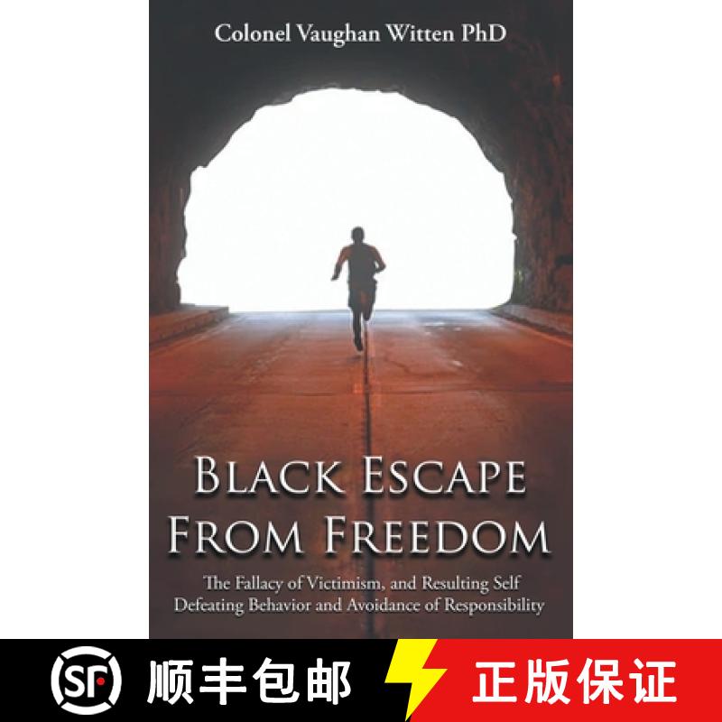【2-3周达】Black Escape From Freedom: The Fallacy of Victimism, and Resulting Self Defeating Behavior... [9781964864242]