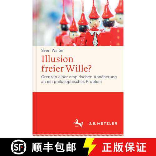 【3-4周达】精装 Illusion freier Wille?: Grenzen einer empirischen Annäherung an ein philosophisches ... [9783476026217]