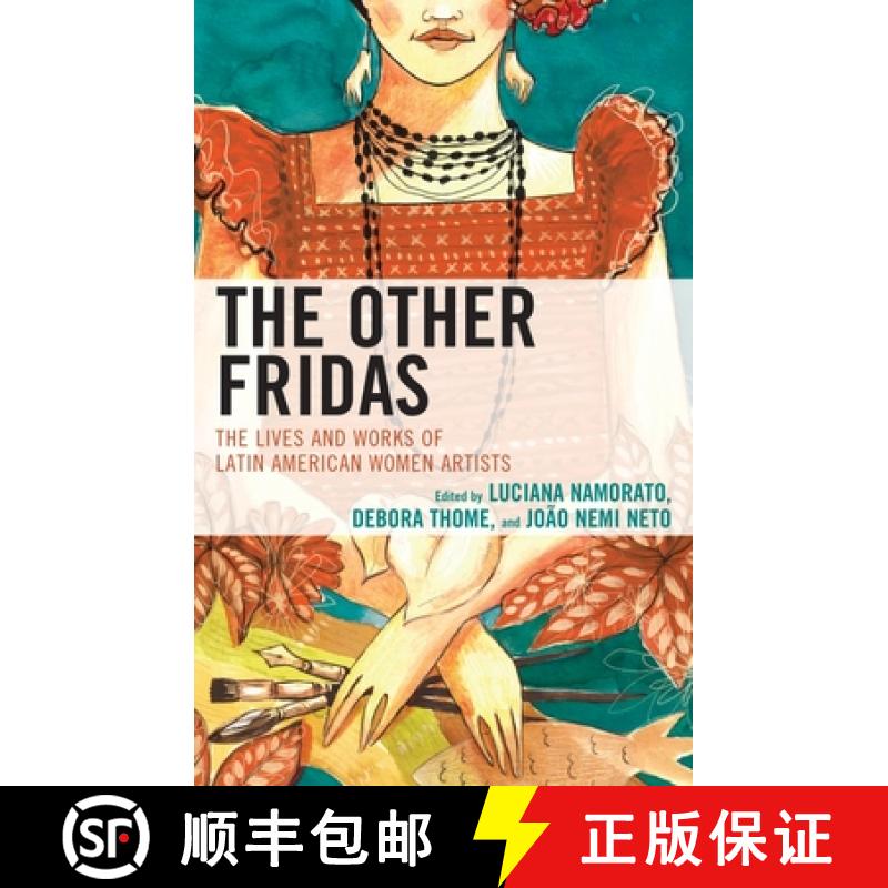 【3-4周达】The Other Fridas: The Lives and Works of Latin American Women Artists [9781666963045]