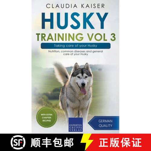 【3-4周达】Husky Training Vol 3 – Taking care of your Husky: Nutrition, common diseases and gen... [9783968973944]