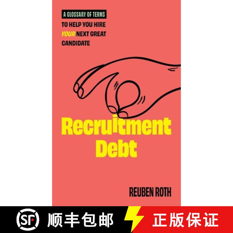 预订 Recruitment Debt: A Glossary of Terms to Help You Hire Your Next Great Candidate [9781737987116]