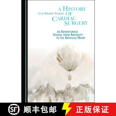 预订 A History of Cardiac Surgery : An Adventurous Voyage from Antiquity to the Artificial Heart [9781527542488]