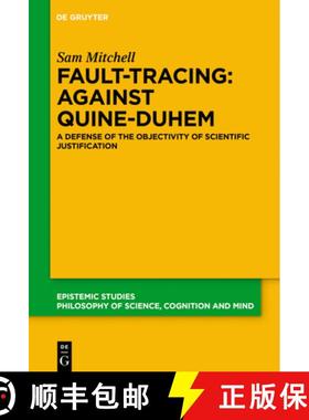 【3-4周达】Fault-Tracing: Against Quine-Duhem: A Defense of the Objectivity of Scientific Justification [9783110996784]