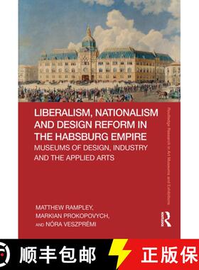 【3-4周达】Liberalism, Nationalism and Design Reform in the Habsburg Empire: Museums of Design, Indus... [9781032838847]