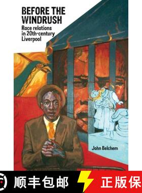 【3-4周达】Before the Windrush: Race Relations in 20th-Century Liverpool [9781846319679]