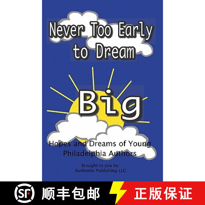 【3-4周达】Never Too Early To Dream Big: Hopes and Dreams of Young Philadelphia Authors [9780984357710]
