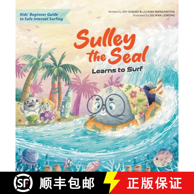 【3-4周达】Sulley the Seal Learns to Surf: Kids' beginner guide to safe internet surfing [9781737680260]