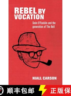 【3-4周达】Rebel by vocation : Seán O'Faoláin and the generation of The Bell [9781526133755]