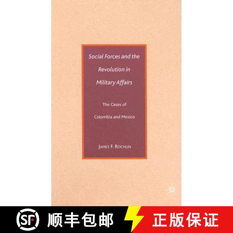 【4周达】Social Forces and the Revolution in Military Affairs: The Cases of Colombia and Mexico [9780230602823]