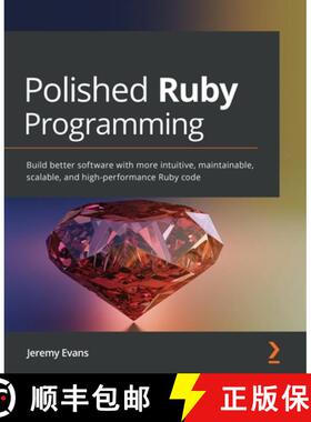 预订 Polished Ruby Programming: Build better software with more intuitive, maintainable, scalable, an... [9781801072724]