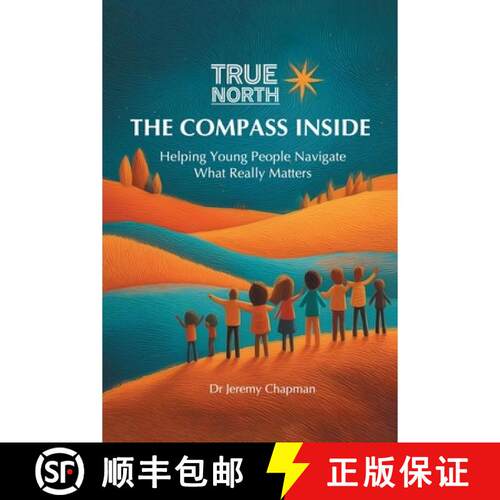 【3-4周达】True North: The Compass Inside: Helping Young People Navigate What Really Matters [9781836156314]