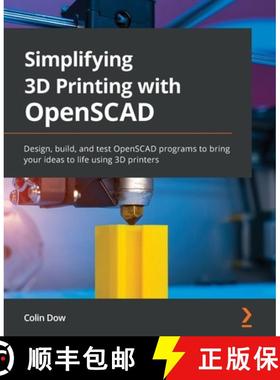 预订 Simplifying 3D Printing with OpenSCAD: Design, build, and test OpenSCAD programs to bring your i... [9781801813174]