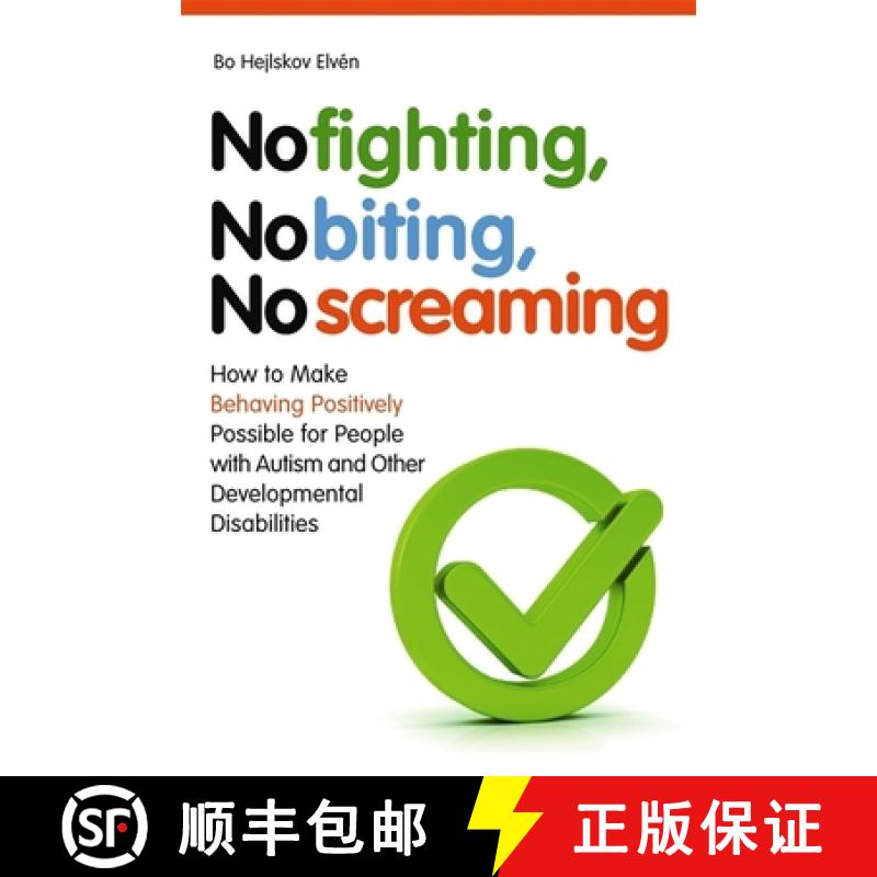 【3-4周达】No Fighting, No Biting, No Screaming: How to Make Behaving Positively Possible for People ... [9781849051262]