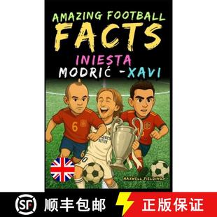 【3-4周达】Amazing football facts about Iniesta, Modric, and Xavi  - Ages 6 to 14 : Everything for yo... [9781326461362]