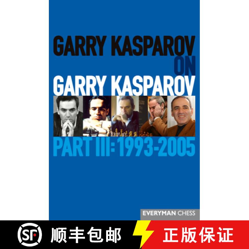 【2-3周达】Garry Kasparov on Garry Kasparov: Part 3: 1993-2005 [9781781945278]