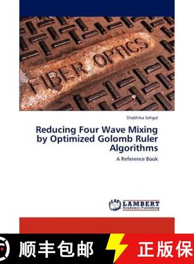 预订 Reducing Four Wave Mixing by Optimized Golomb Ruler Algorithms [9783846516775]
