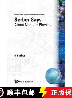 【3-4周达】SERBER SAYS-ABOUT NUCLEAR PHYSICS  (V10) [9789971503765]