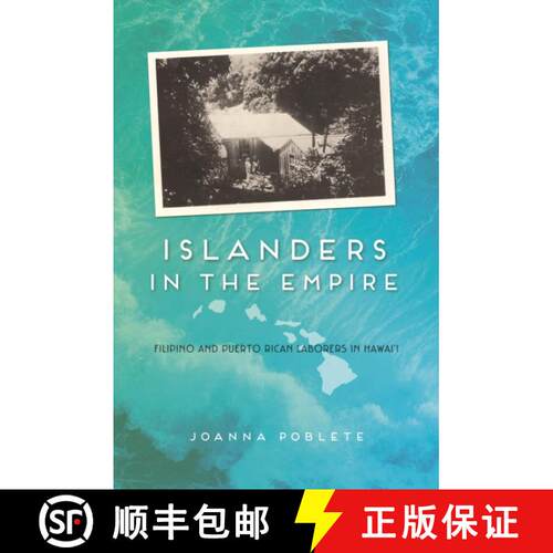 【3-4周达】Islanders in the Empire: Filipino and Puerto Rican Laborers in Hawai'i [9780252082610]