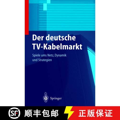 【3-4周达】精装 Der deutsche TV-Kabelmarkt: Spiele ums Netz Dynamik und Strategien [9783540676324]