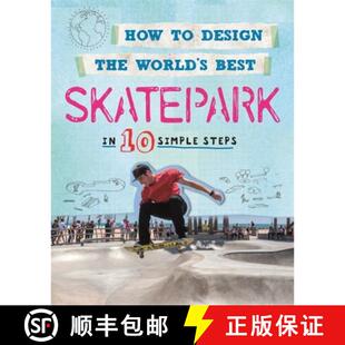 【3-4周达】How to Design the World's Best Skatepark: In 10 Simple Steps [9780750291910]
