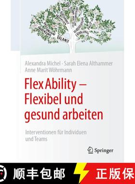 【3-4周达】Flexability - Flexibel Und Gesund Arbeiten: Interventionen Für Individuen Und Teams [9783658448974]