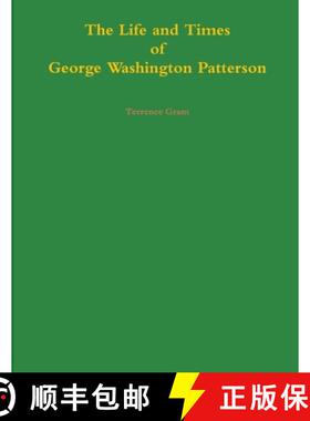 【3-4周达】The Life and Times of George Washington Patterson [9781329634008]