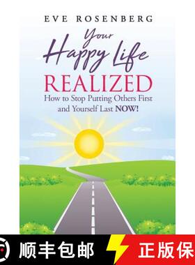 预订 Your Happy Life Realized: How to Stop Putting Others First and Yourself Last NOW! [9781732850606]