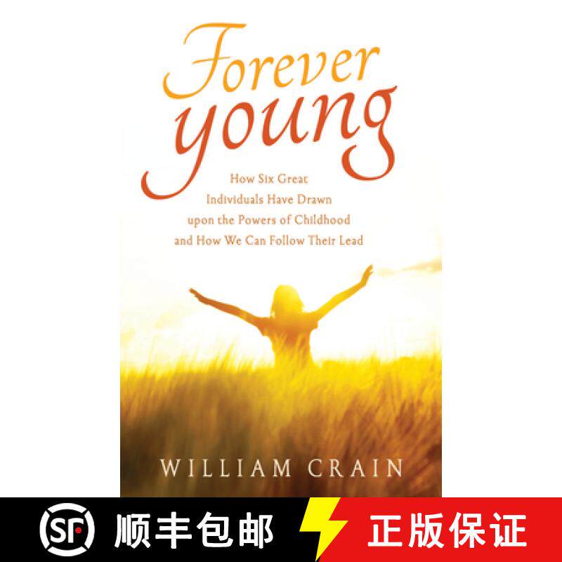 【3-4周达】Forever Young: How Six Great Individuals Have Drawn Upon the Powers of Childhood and How W... [9781618521361]