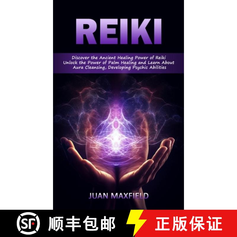 【3-4周达】Reiki: Discover the Ancient Healing Power of Reiki (Unlock the Power of Palm Healing and L... [9781777988371]