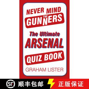【3-4周达】Never Mind the Gunners: The Ultimate Arsenal FC Quiz Book [9780752498782]