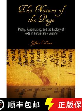 【3-4周达】The Nature of the Page: Poetry, Papermaking, and the Ecology of Texts in Renaissance England [9780812251890]